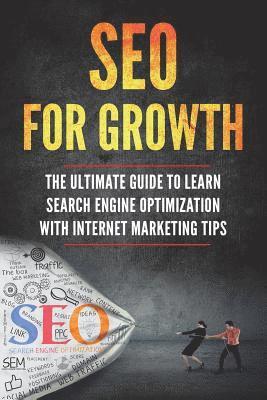 Lela Gibson - SEO for Growth: The Ultimate Guide to Learn Search Engine Optimization with Internet Marketing Tips, Häftad