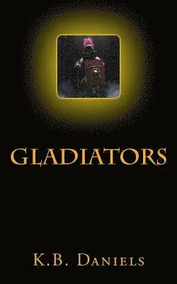 K. B. Daniels - Gladiators: Duels, Häftad. Tillgänglighet: Lägg i varukorg