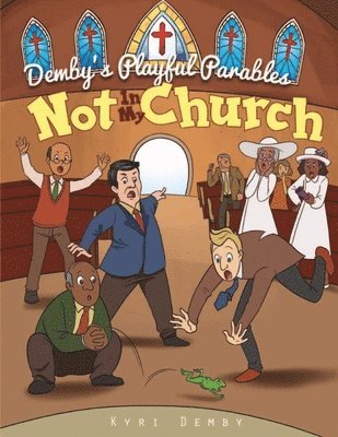 Kyri Demby - Not In My Church: Demby's Playful Parables, Häftad