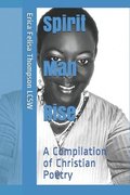 Spirit Man Rise: A Compilation of Christian Poetry