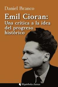 Emil Cioran: Una crtica a la idea del progreso histrico