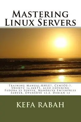 Kefa Rabah - Mastering Linux Servers: Training Manual: RHLE7, CentOS-7, Ubuntu 14.04LTS, also covering Fedora 23 Server, Mandriva Enterprise Server, OpenSUS, Häftad. Tillgänglighet: Lägg i varukorg
