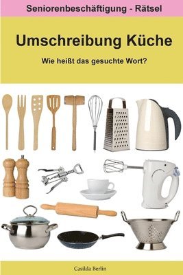 Casilda Berlin - Umschreibung Küche - Wie heißt das gesuchte Wort?: Seniorenbeschäftigung Rätsel, Häftad. Tillgänglighet: Lägg i varukorg