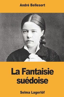 André Bellessort - La Fantaisie suédoise: Selma Lagerlöf, Häftad. Tillgänglighet: Lägg i varukorg