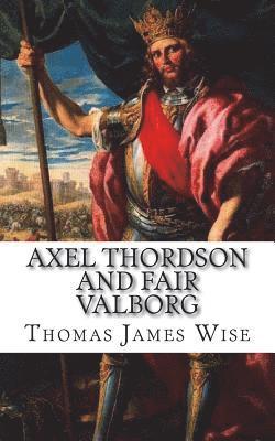 Thomas James Wise - Axel Thordson and Fair Valborg: A Ballad, Häftad. Tillgänglighet: Lägg i varukorg