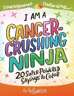 Kathy Weller - I Am A Cancer Crushing Ninja, Häftad. Tillgänglighet: Tillfälligt slut