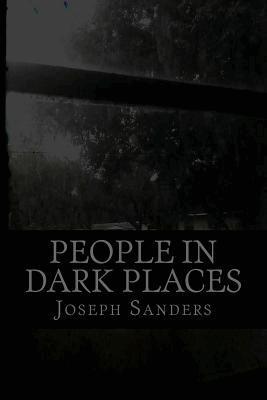 Joseph Sanders - People In Dark Places: Anthology, Häftad. Tillgänglighet: Lägg i varukorg