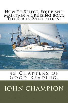 John Champion - How To Select, Equip and Maintain a Cruising Boat. The Series 2nd edition.: 45 Chapters of Practical Reading, Häftad