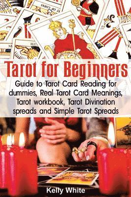 Kelly White - Tarot for Beginners: Guide to Tarot Card Reading for dummies - Real Tarot Card Meanings - Tarot workbook - Tarot divination spreads and Sim, Häftad. Tillgänglighet: Lägg i varukorg