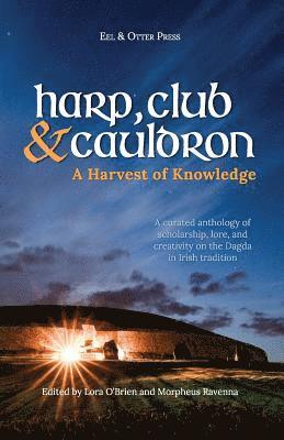 Morpheus Ravenna, Kelly Woo - Harp, Club, and Cauldron - A Harvest of Knowledge: A Curated Anthology of Scholarship, Lore, and Creative Writings on the Dagda in Irish Tradition, Häftad. Tillgänglighet: Lägg i varukorg