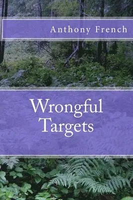 Anthony French - Wrongful Targets, Häftad. Tillgänglighet: Lägg i varukorg