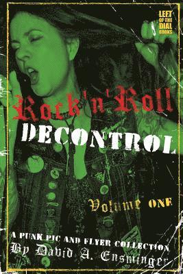 David A. Ensminger - Rock'n'Roll Decontrol: A Punk Pic and Flyer Collection, Häftad