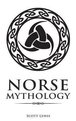 Scott Lewis - Norse Mythology: Classic Stories of the Norse Gods, Goddesses, Heroes, and Monsters, Häftad