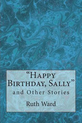 Ruth Ward - "Happy Birthday, Sally" and Other Stories, Häftad