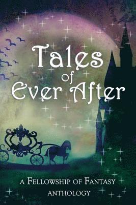 H. L. Burke, Alex McGilvery - Tales of Ever After: A Fellowship of Fantasy Anthology, Häftad. Tillgänglighet: Lägg i varukorg