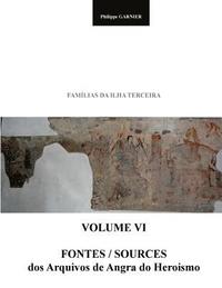 Familias Da Ilha Terceira - Volume VI: Fontes - Sources