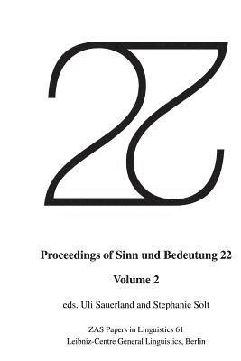Stephanie Solt, Uli Sauerland - Proceedings of Sinn und Bedeutung 22: Volume 2, Häftad