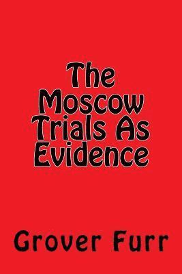 Grover Furr - The Moscow Trials As Evidence, Häftad. Tillgänglighet: Lägg i varukorg
