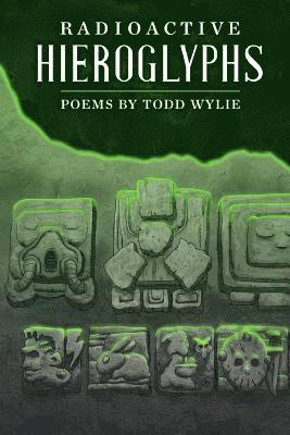 Todd Wylie - Radioactive Hieroglyphs, Häftad. Tillgänglighet: Lägg i varukorg