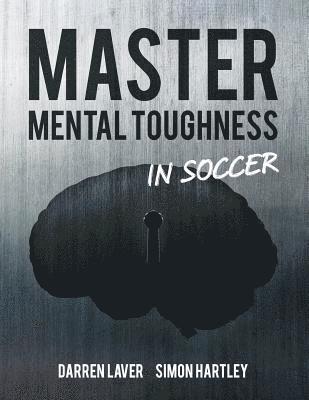 Simon Hartley, Darren Laver - Master Mental Toughness In Soccer: Color Edition, Häftad. Tillgänglighet: Lägg i varukorg