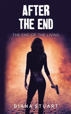 Diana Stuart - After the End: The End of the Living, Häftad. Tillgänglighet: Lägg i varukorg