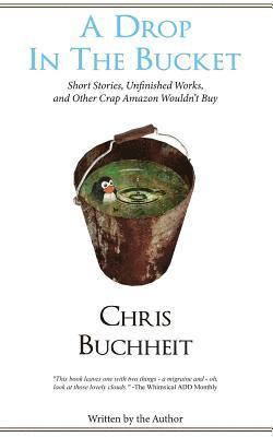Christopher Jc Buchheit - A Drop in the Bucket, Häftad. Tillgänglighet: Lägg i varukorg