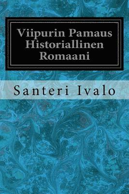 Santeri Ivalo - Viipurin Pamaus Historiallinen Romaani, Häftad. Tillgänglighet: Lägg i varukorg