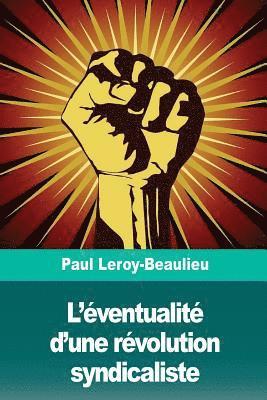 Paul Leroy-Beaulieu - L'éventualité d'une révolution syndicaliste, Häftad. Tillgänglighet: Lägg i varukorg