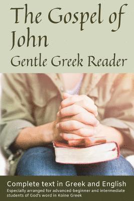 Greg Kane - Gospel of John, Gentle Greek Reader: Complete text in Greek and English, reading practice for students of God's word in Koine Greek, Häftad. Tillgänglighet: Lägg i varukorg
