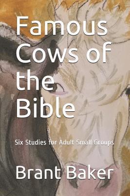 Brant D. Baker - Famous Cows of the Bible: Six Studies for Adult Small Groups, Häftad. Tillgänglighet: Lägg i varukorg
