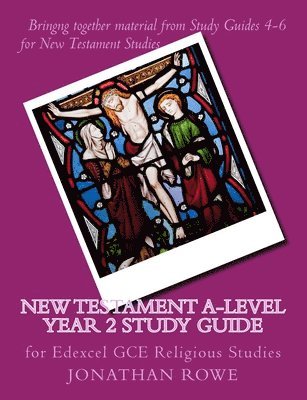 Jonathan Rowe - New Testament A-Level Year 2 Study Guide: for Edexcel GCE Religious Studies, Häftad. Tillgänglighet: Lägg i varukorg