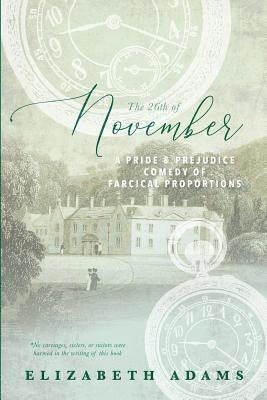 Elizabeth Adams - The 26th of November: A Pride and Prejudice Comedy of Farcical Proportions, Häftad