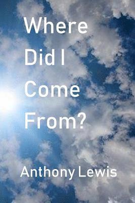 Anthony Lewis - Where Did I Come From?, Häftad. Tillgänglighet: Lägg i varukorg