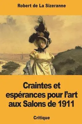 Robert de la Sizeranne - Craintes et espérances pour l'art aux Salons de 1911, Häftad. Tillgänglighet: Lägg i varukorg