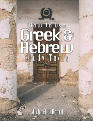 Michael C Beard - Greek & Hebrew Study Tools, Häftad. Tillgänglighet: Lägg i varukorg