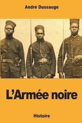André Dussauge - L'Armée noire, Häftad. Tillgänglighet: Lägg i varukorg