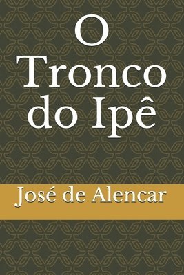 Jose De Alencar - O Tronco Do Ipè, Häftad. Tillgänglighet: Lägg i varukorg
