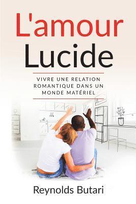 Reynolds Butari - L'amour lucide: Vivre une relation romantique dans un monde matériel, Häftad