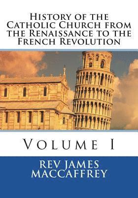 James MacCaffrey - History of the Catholic Church from the Renaissance to the French Revolution: Volume I, Häftad. Tillgänglighet: Lägg i varukorg