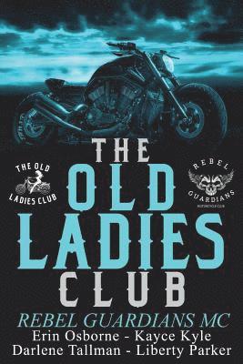 Erin Osborne, Kayce Kyle - Old Ladies Club Book 3: Rebel Guardians MC, Häftad