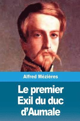 Alfred Mézières - Le premier Exil du duc d'Aumale, Häftad. Tillgänglighet: Lägg i varukorg