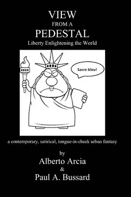 Paul a. Bussard, Alberto Arcia - View from a Pedestal: Liberty Enlightening the World, Häftad. Tillgänglighet: Lägg i varukorg