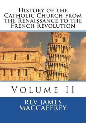 James MacCaffrey, St Athanasius Press - History of the Catholic Church from the Renaissance to the French Revolution: Volume II, Häftad. Tillgänglighet: Lägg i varukorg