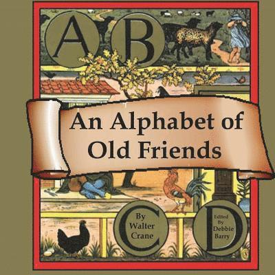 Walter Crane, Debbie Barry - An Alphabet of Old Friends, Häftad. Tillgänglighet: Lägg i varukorg