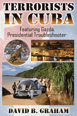 David B. Graham - Terrorists in Cuba: Featuring Gazda: Presidential Trouble Shooter, Häftad. Tillgänglighet: Lägg i varukorg