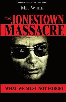 Mel White - The Jonestown Massacre: What We Must Not Forget, Häftad. Tillgänglighet: Lägg i varukorg