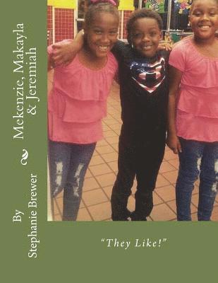 Mekenzie, Makayla & Jeremiah: They Like