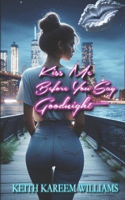 Keith Kareem Williams - Kiss Me Before You Say Goodnight, Häftad. Tillgänglighet: Lägg i varukorg