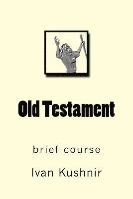 Ivan Kushnir - Old Testament: brief course, Häftad. Tillgänglighet: Lägg i varukorg