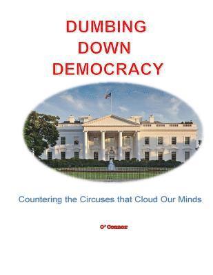 Bob O'Connor - Dumbing Down Democracy: Countering the Circuses That Cloud Our Minds, Häftad. Tillgänglighet: Lägg i varukorg